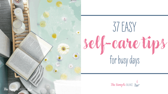 37 Easy self-care tips for busy days 1