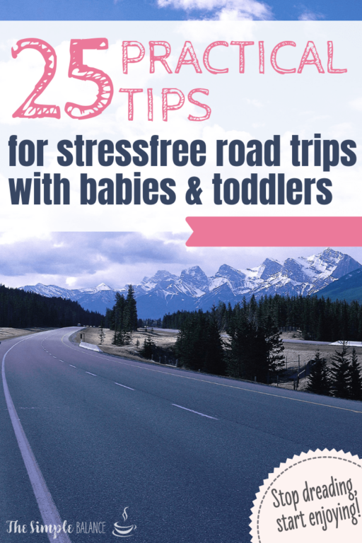 25 Tips For A Fun Road Trip With Babies & Toddlers - The Simple Balance