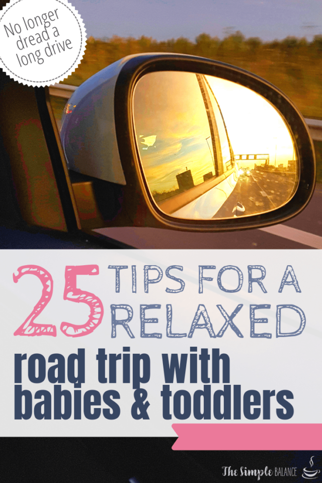 25 Tips For A Fun Road Trip With Babies & Toddlers - The Simple Balance