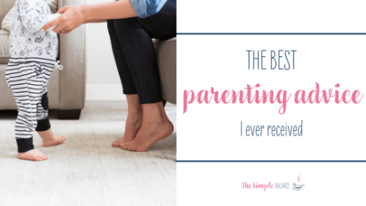 The Best Parenting Advice I Ever Received - The Simple Balance